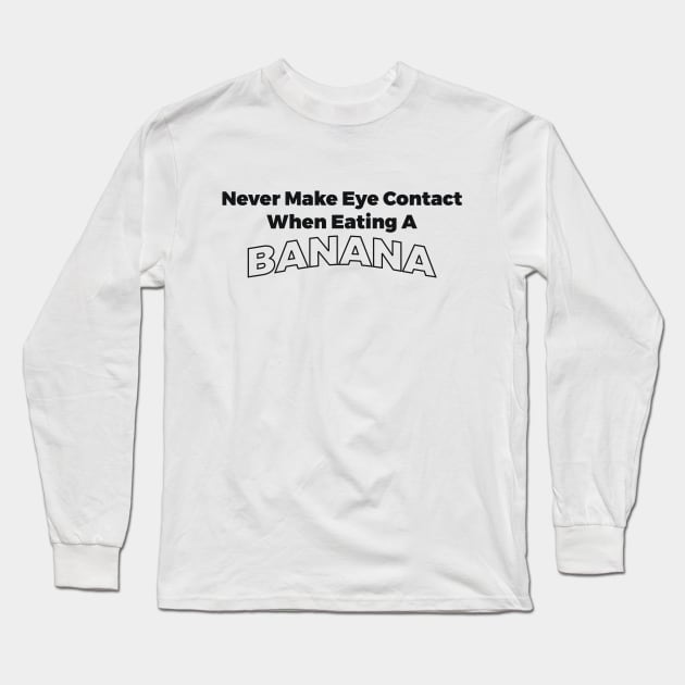 Banana eye contant sarcastic joke Long Sleeve T-Shirt by RedYolk